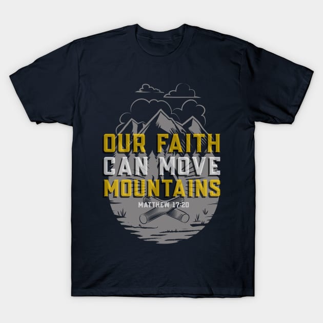 Matthew 17:20 Bible Verse Our Faith Can Move Mountains - Christian T-Shirt by ChristianShirtsStudios